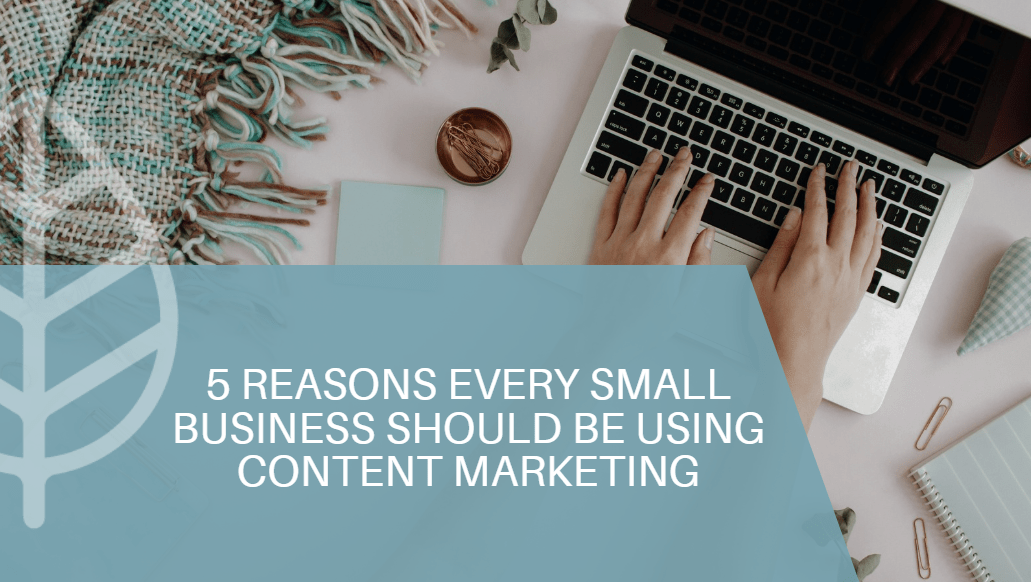5 reasons small business content marketing