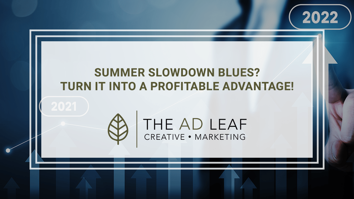 Summer Slowdown Blues? Turn It Into a Profitable Advantage!