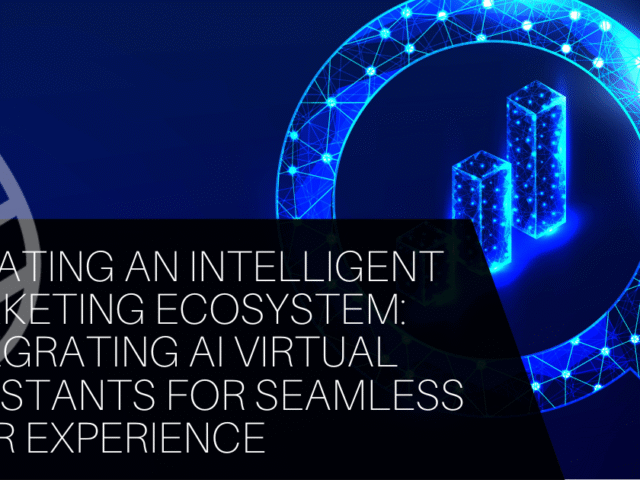 Creating an Intelligent Marketing Ecosystem: Integrating AI Virtual Assistants for Seamless User Experience