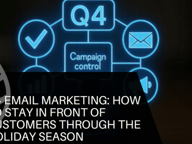 Q4 Email Marketing: How to Stay in Front of Customers Through the Holiday Season