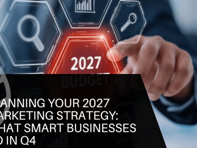 Planning Your 2027 Marketing Strategy: What Smart Businesses Do in Q4