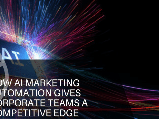 How AI Marketing Automation Gives Corporate Teams a Competitive Edge